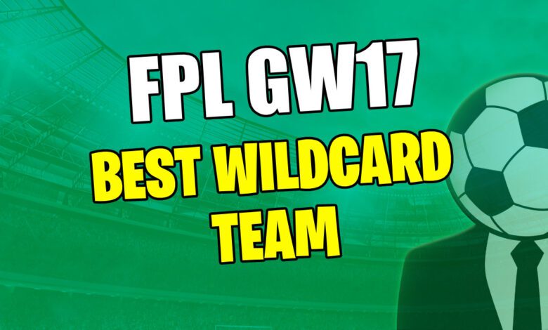 أفضل فريق Wildcard FPL GW17