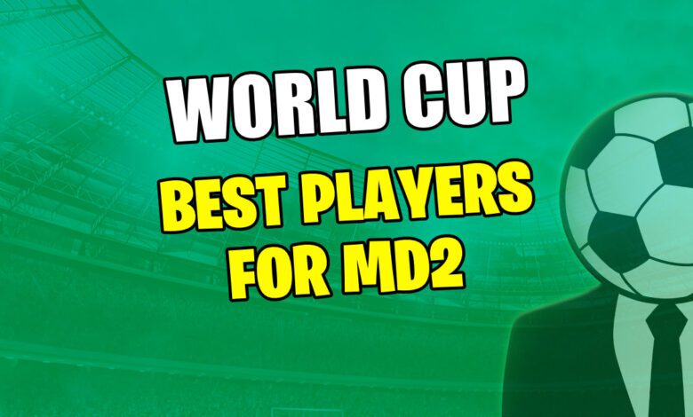 كأس العالم الخيالية: أفضل اللاعبين لـ MD2
