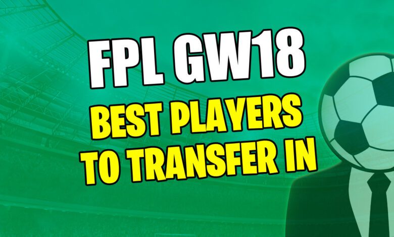 نصائح النقل FPL GW18: من هم أفضل اللقطات؟