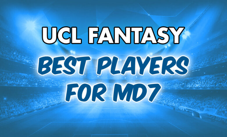 أفضل اللاعبين للاختيار من بينها UCL Fantasy MD7