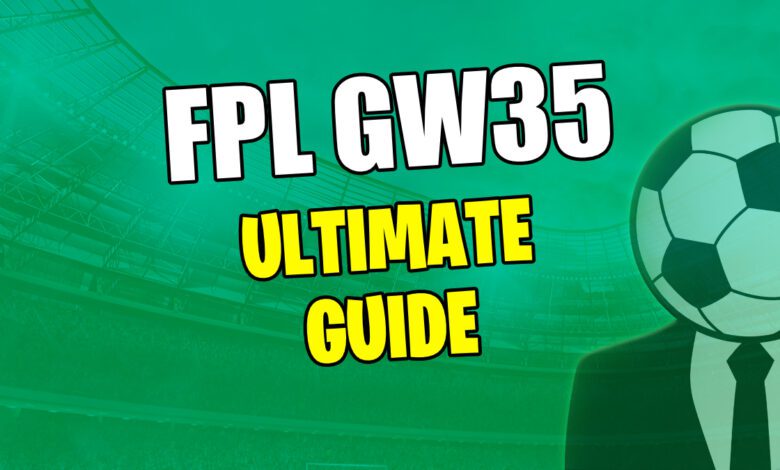 دليل FPL GW35 النهائي: التحويلات وأفضل كابتن والمزيد