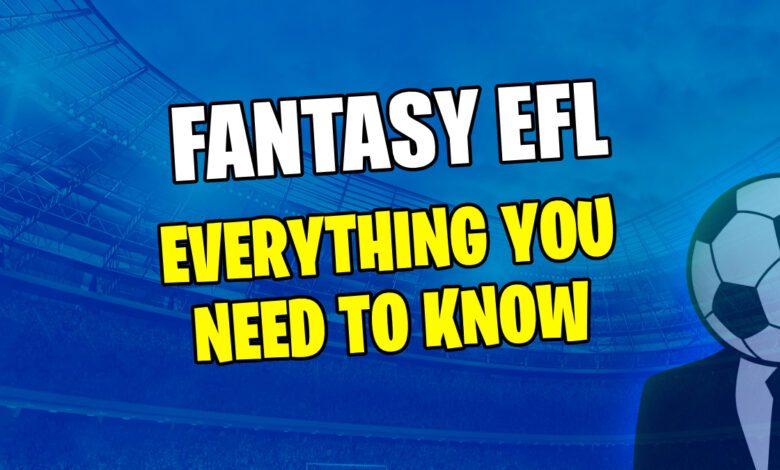 كيف يعمل Fantasy EFL؟ كل ما تحتاج إلى معرفته